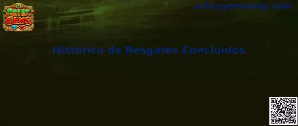 Histórico de Resgates Concluídos Aztec Gems