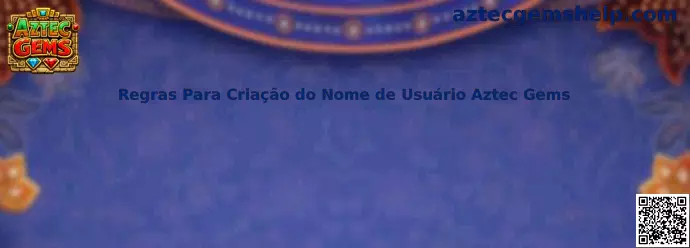 Regras Para Criação do Nome de Usuário Aztec Gems