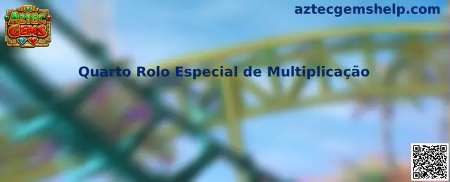 Quarto Rolo Especial de Multiplicação en Aztec Gems
