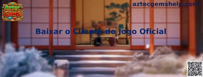 Baixar o Cliente do Jogo Oficial Aztec Gems
