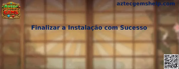 Finalizar a Instalação com Sucesso en Aztec Gems