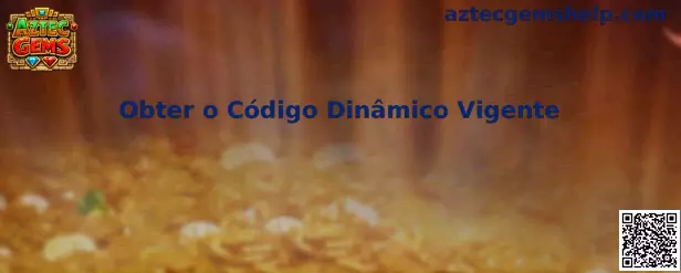 Obter o Código Dinâmico Vigente Aztec Gems
