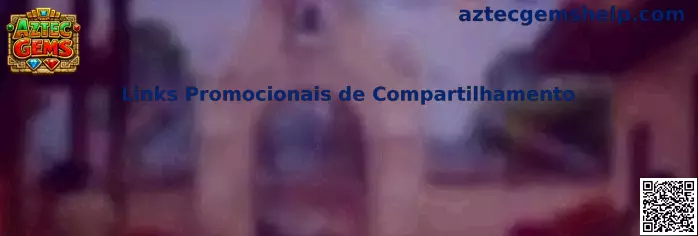 Links Promocionais de Compartilhamento Aztec Gems