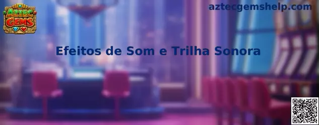 Efeitos de Som e Trilha Sonora Aztec Gems